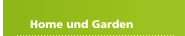 Home und Garden